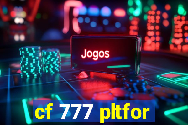 cf 777 pltfor